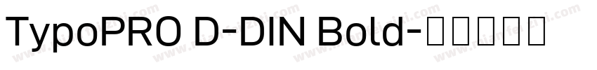 TypoPRO D-DIN Bold字体转换